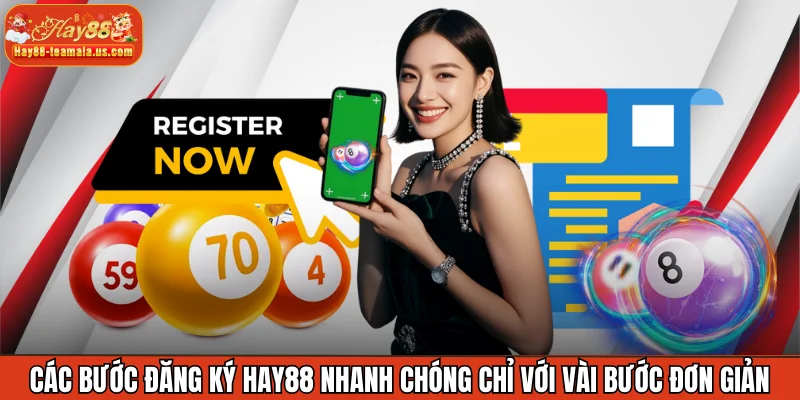 Các bước đăng ký Hay88 nhanh chóng chỉ với vài bước đơn giản