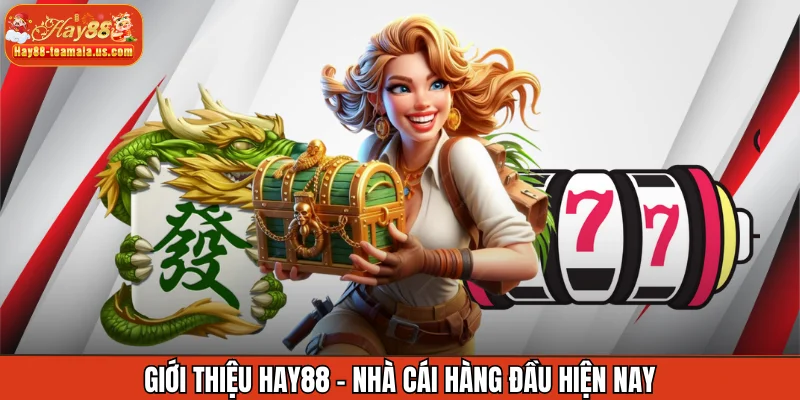 Giới thiệu Hay88 - Nhà cái hàng đầu hiện nay