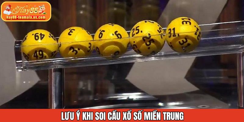Lưu ý khi soi cầu xổ số miền Trung thắng khủng