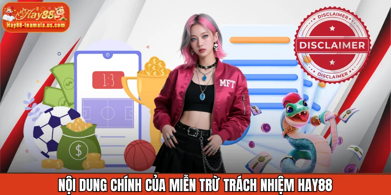 Nội dung chính của miễn trừ trách nhiệm Hay88