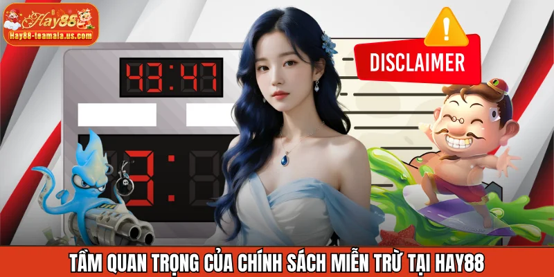 Tầm quan trọng của chính sách miễn trừ tại Hay88
