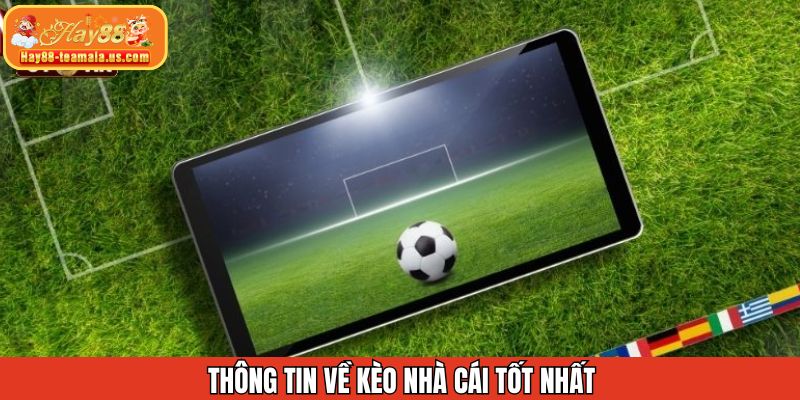 Thông tin về những kèo nhà cái được ưa thích nhất thị trường