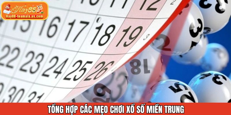 Tổng hợp mẹo chơi xổ số miền Trung dễ trúng tại Hay88